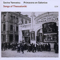 Songs of Thessaloniki by Savina Yannatou and Primavera en Salonico